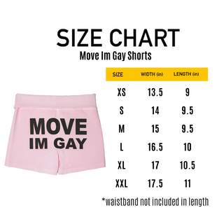 MOVE IM GAY SHORTS